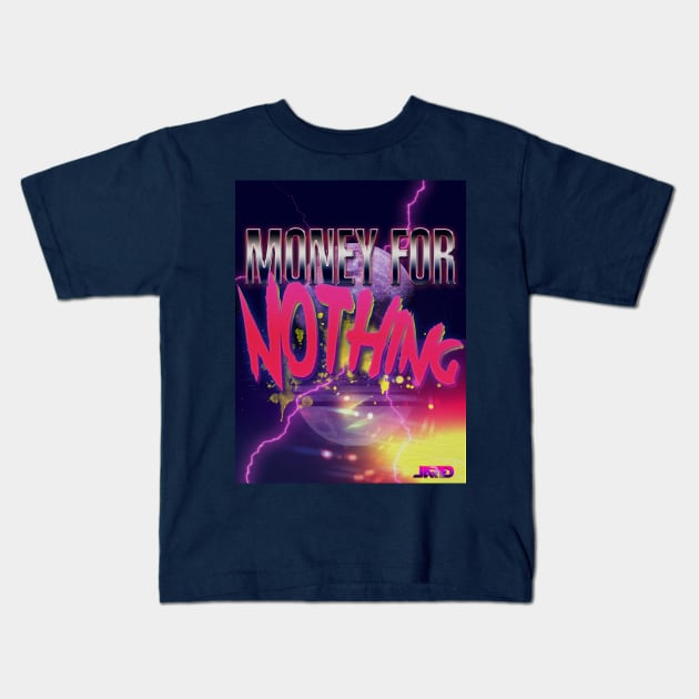 Money For Nothing Kids T-Shirt by NWJAY